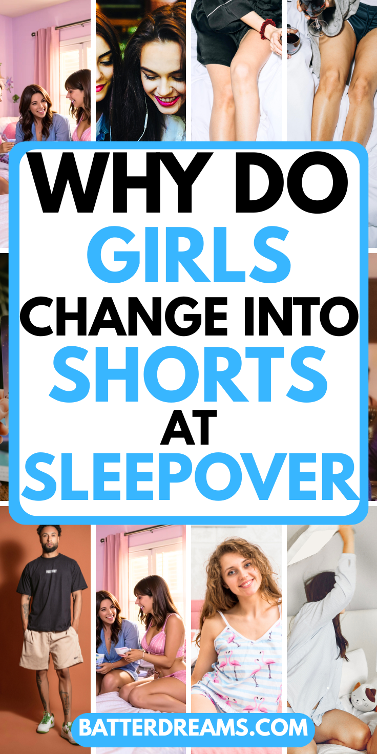Why Do Girls Change Into Shorts At Sleepovers