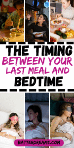 The timing between your last meal and bedtime