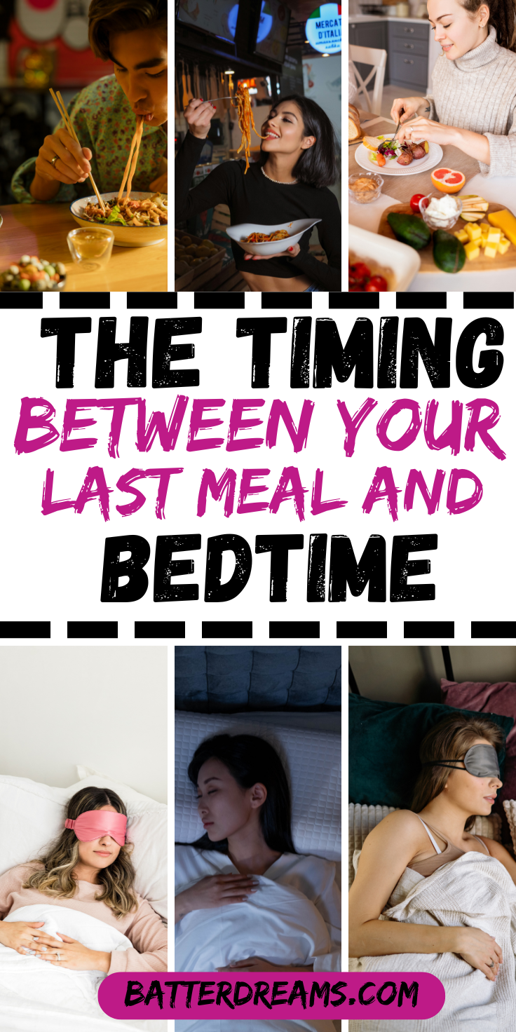 The timing between your last meal and bedtime