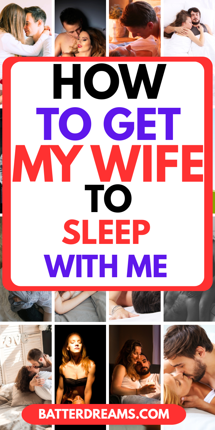 How To Get My Wife To Sleep With Me