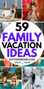 59 Family Vacation Ideas
